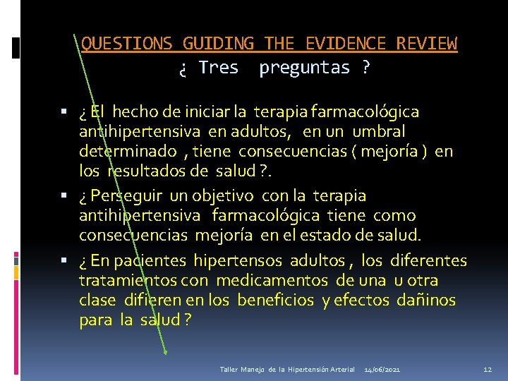 QUESTIONS GUIDING THE EVIDENCE REVIEW ¿ Tres preguntas ? ¿ El hecho de iniciar