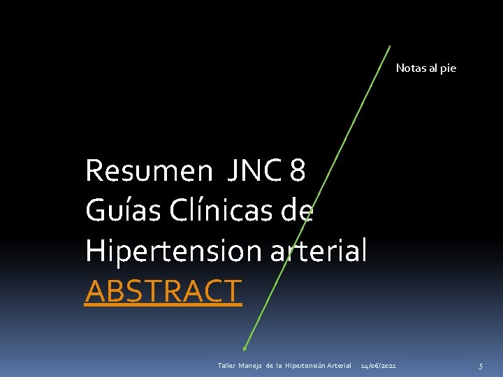 Notas al pie Resumen JNC 8 Guías Clínicas de Hipertension arterial ABSTRACT Taller Manejo