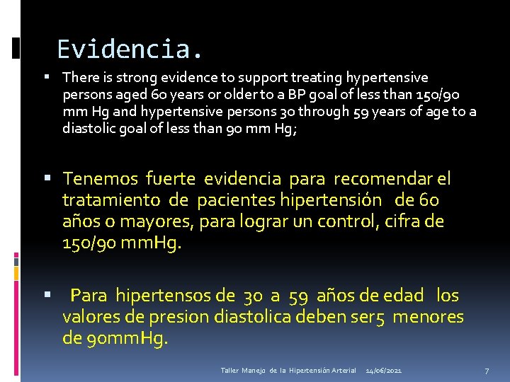 Evidencia. There is strong evidence to support treating hypertensive persons aged 60 years or