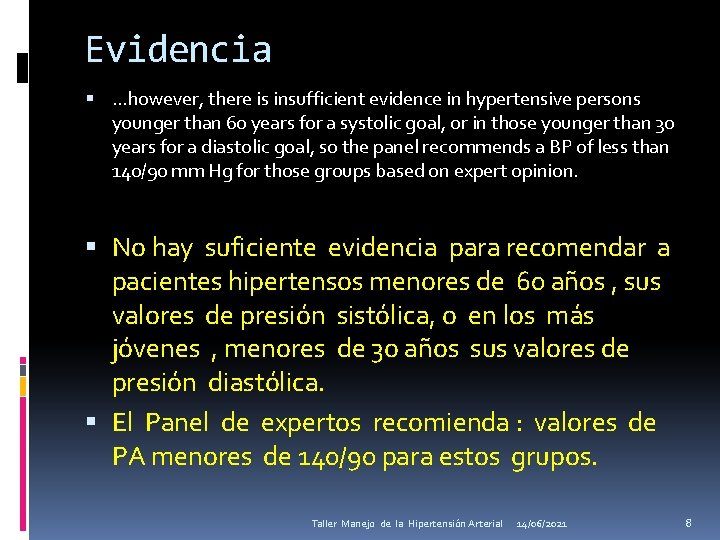 Evidencia …however, there is insufficient evidence in hypertensive persons younger than 60 years for