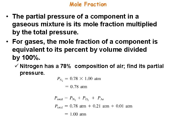 Mole Fraction • The partial pressure of a component in a gaseous mixture is