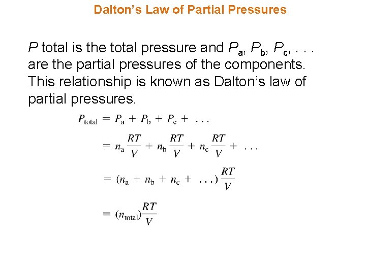 Dalton’s Law of Partial Pressures P total is the total pressure and Pa, Pb,