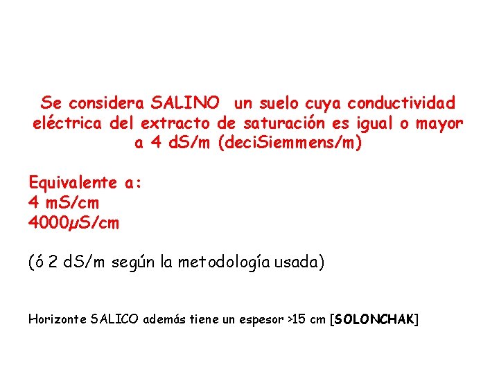 Se considera SALINO un suelo cuya conductividad eléctrica del extracto de saturación es igual