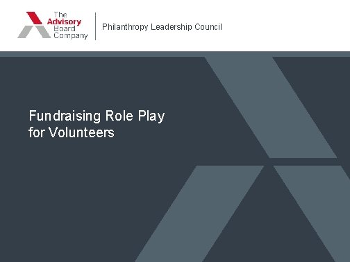 Philanthropy Leadership Council Fundraising Role Play for Volunteers 