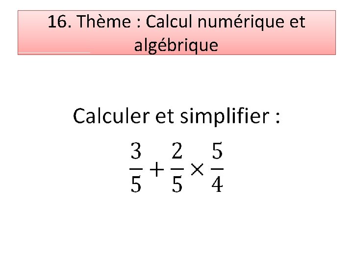 16. Thème : Calcul numérique et algébrique 