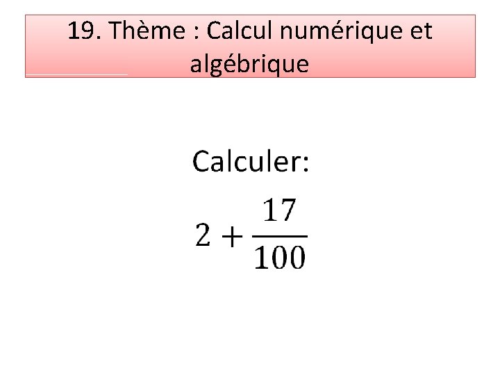 19. Thème : Calcul numérique et algébrique 