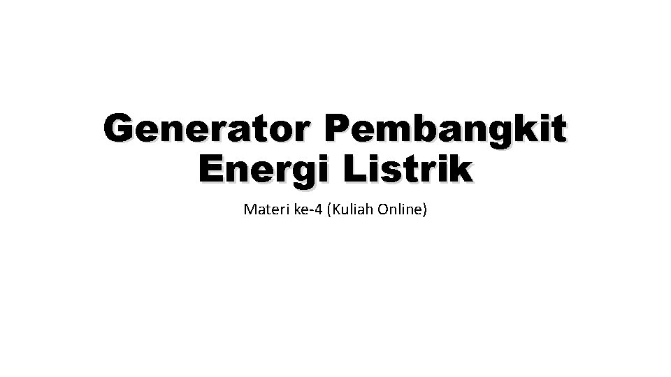 Generator Pembangkit Energi Listrik Materi ke-4 (Kuliah Online) 