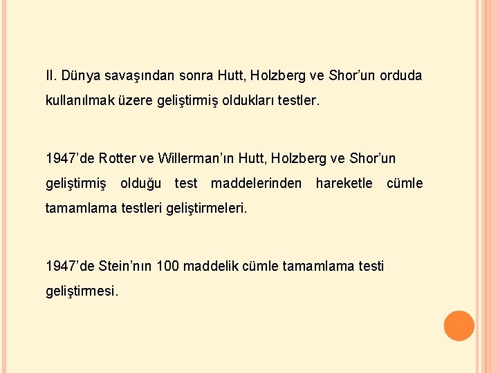 II. Dünya savaşından sonra Hutt, Holzberg ve Shor’un orduda kullanılmak üzere geliştirmiş oldukları testler.