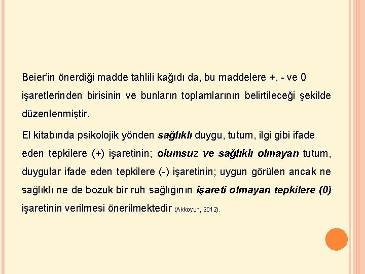 Beier’in önerdiği madde tahlili kağıdı da, bu maddelere +, - ve 0 işaretlerinden birisinin