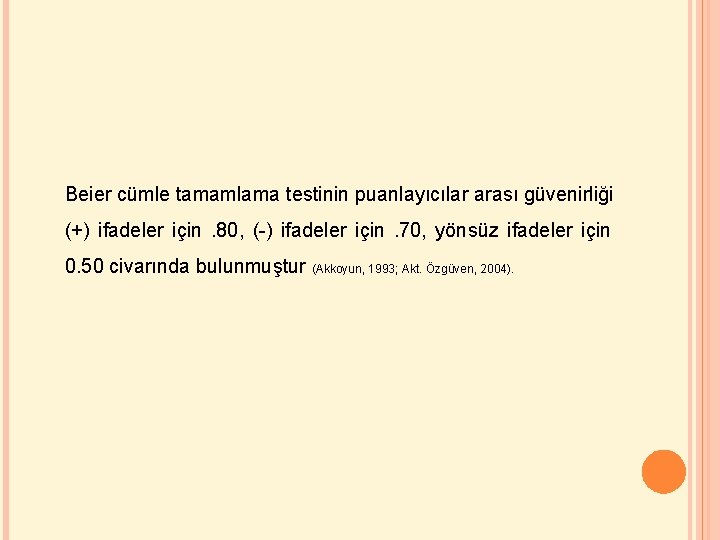 Beier cümle tamamlama testinin puanlayıcılar arası güvenirliği (+) ifadeler için. 80, (-) ifadeler için.