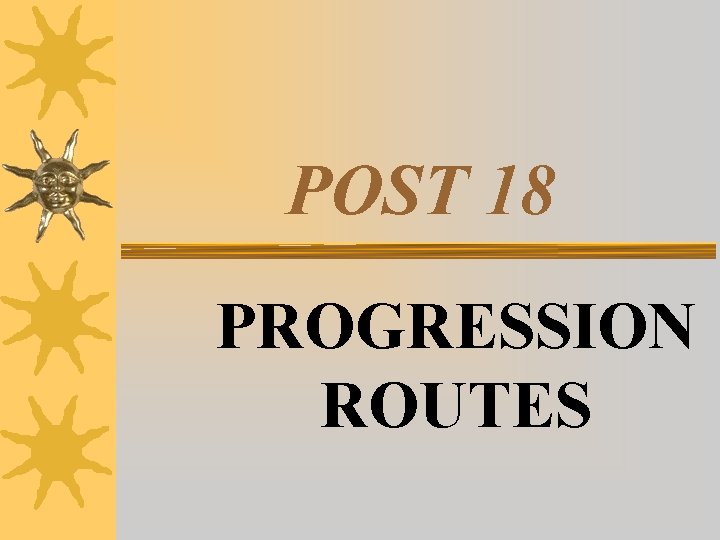 POST 18 PROGRESSION ROUTES 