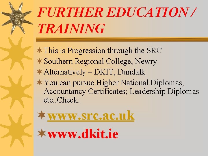 FURTHER EDUCATION / TRAINING ¬ This is Progression through the SRC ¬ Southern Regional