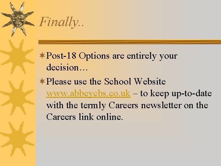 Finally. . ¬Post-18 Options are entirely your decision… ¬Please use the School Website www.