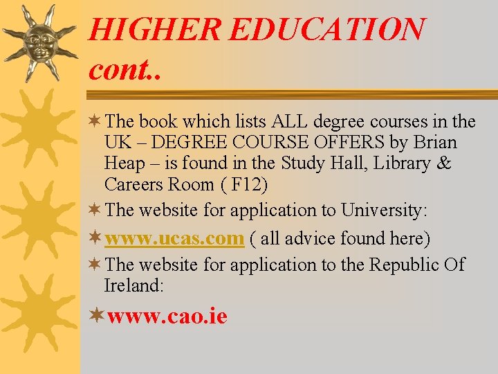 HIGHER EDUCATION cont. . ¬ The book which lists ALL degree courses in the