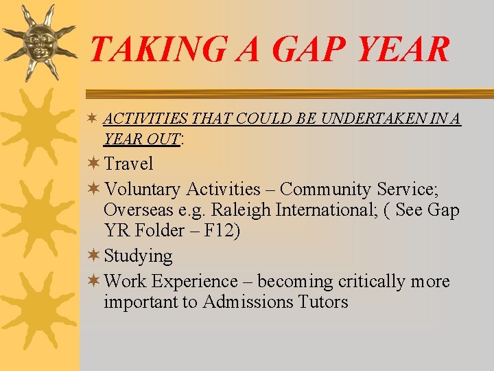 TAKING A GAP YEAR ¬ ACTIVITIES THAT COULD BE UNDERTAKEN IN A YEAR OUT:
