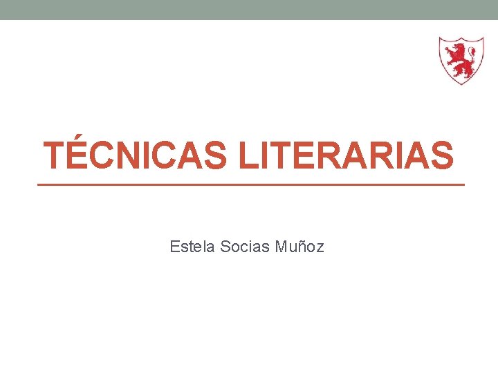 TÉCNICAS LITERARIAS Estela Socias Muñoz 