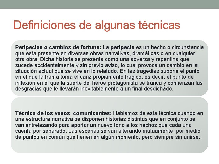 Definiciones de algunas técnicas Peripecias o cambios de fortuna: La peripecia es un hecho