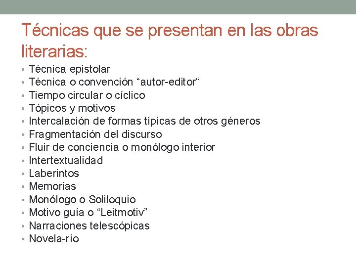 Técnicas que se presentan en las obras literarias: • • • • Técnica epistolar