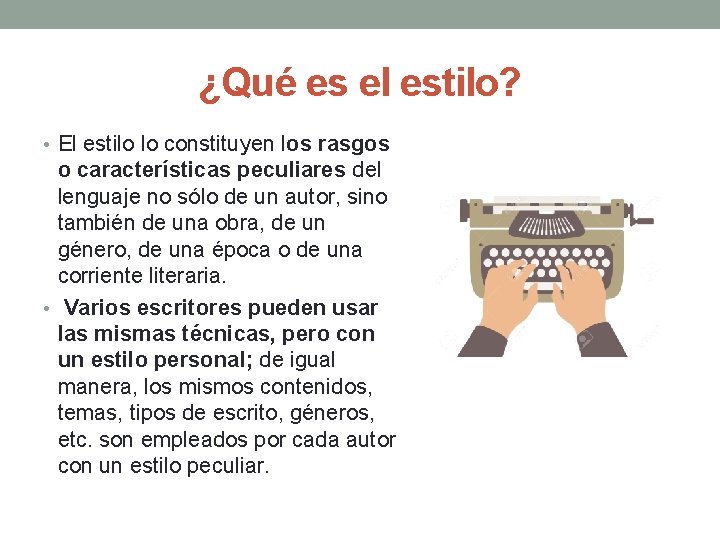 ¿Qué es el estilo? • El estilo lo constituyen los rasgos o características peculiares