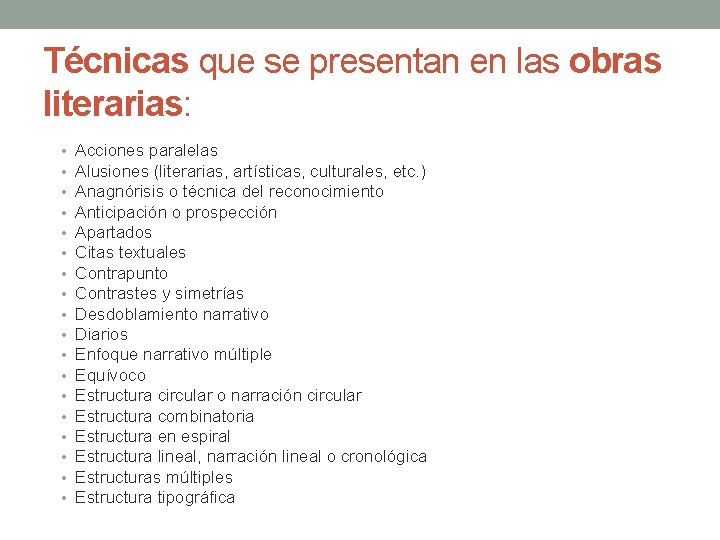 Técnicas que se presentan en las obras literarias: • • • • • Acciones