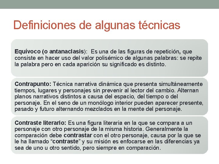 Definiciones de algunas técnicas Equívoco (o antanaclasis): Es una de las figuras de repetición,