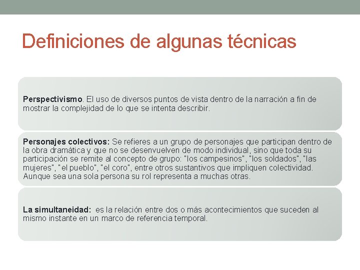 Definiciones de algunas técnicas Perspectivismo. El uso de diversos puntos de vista dentro de