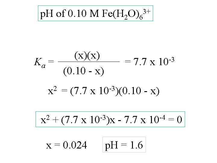 p. H of 0. 10 M Fe(H 2 O)63+ (x)(x) Ka = (0. 10