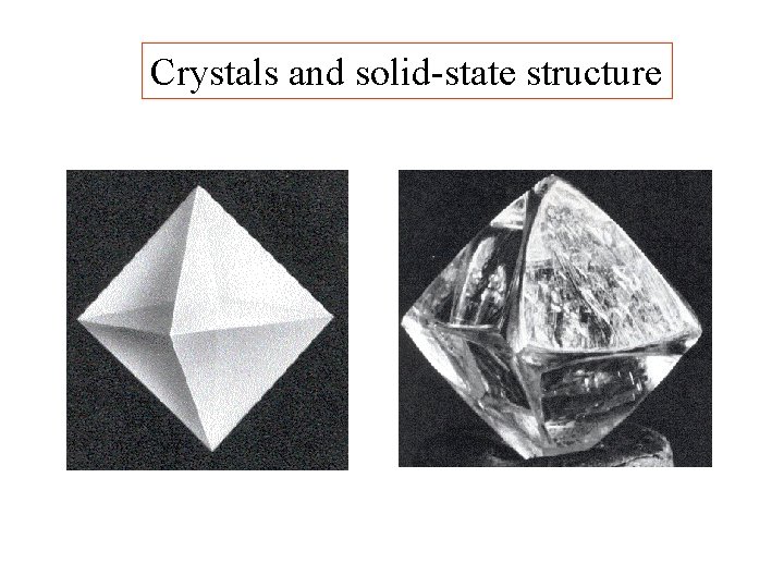 Crystals and solid-state structure 