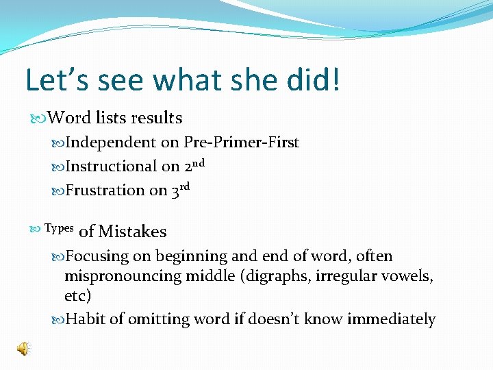 Let’s see what she did! Word lists results Independent on Pre-Primer-First Instructional on 2