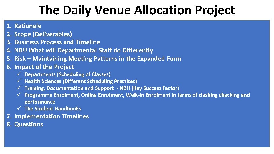 The Daily Venue Allocation Project 1. 2. 3. 4. 5. 6. Rationale Scope (Deliverables)