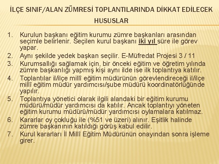 İLÇE SINIF/ALAN ZÜMRESİ TOPLANTILARINDA DİKKAT EDİLECEK HUSUSLAR 1. Kurulun başkanı eğitim kurumu zümre başkanları