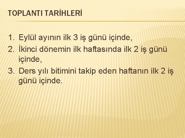 TOPLANTI TARİHLERİ 1. Eylül ayının ilk 3 iş günü içinde, 2. İkinci dönemin ilk