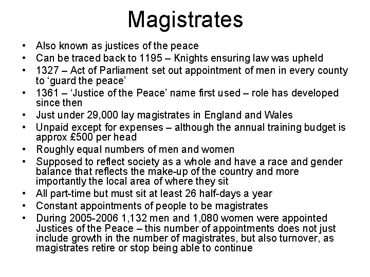 Magistrates • Also known as justices of the peace • Can be traced back