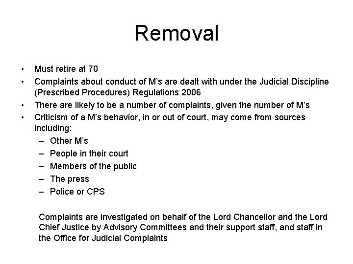 Removal • • Must retire at 70 Complaints about conduct of M’s are dealt