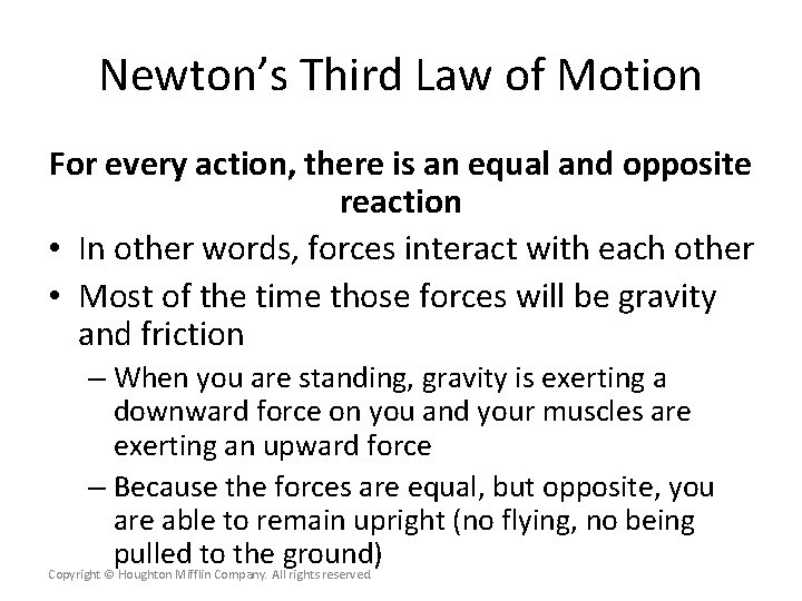 Newton’s Third Law of Motion For every action, there is an equal and opposite