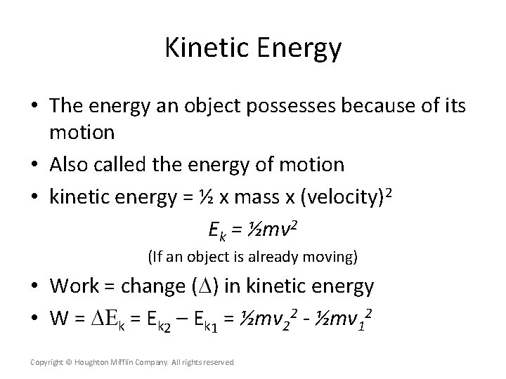 Kinetic Energy • The energy an object possesses because of its motion • Also