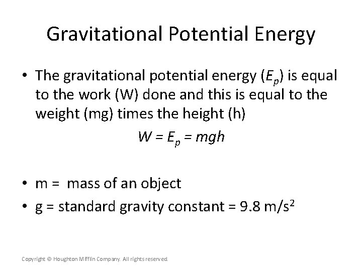 Gravitational Potential Energy • The gravitational potential energy (Ep) is equal to the work