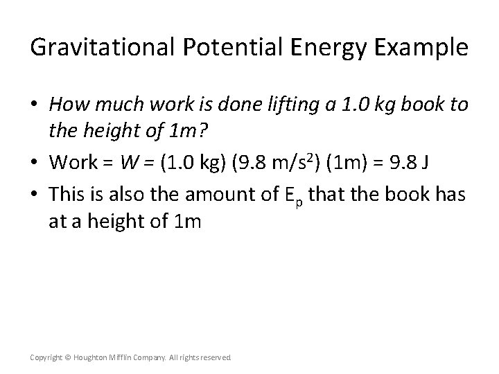 Gravitational Potential Energy Example • How much work is done lifting a 1. 0