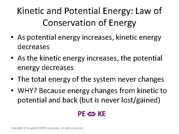 Kinetic and Potential Energy: Law of Conservation of Energy • As potential energy increases,