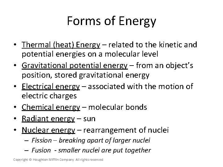 Forms of Energy • Thermal (heat) Energy – related to the kinetic and potential