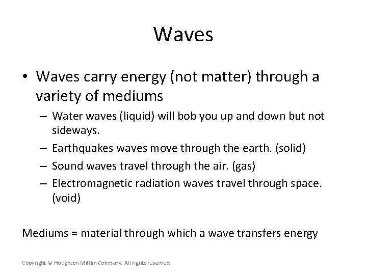 Waves • Waves carry energy (not matter) through a variety of mediums – Water