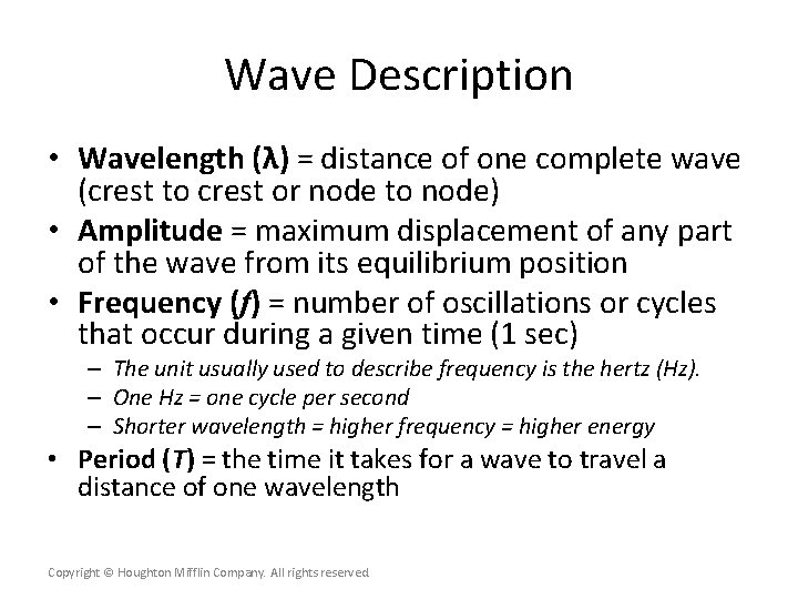 Wave Description • Wavelength (λ) = distance of one complete wave (crest to crest