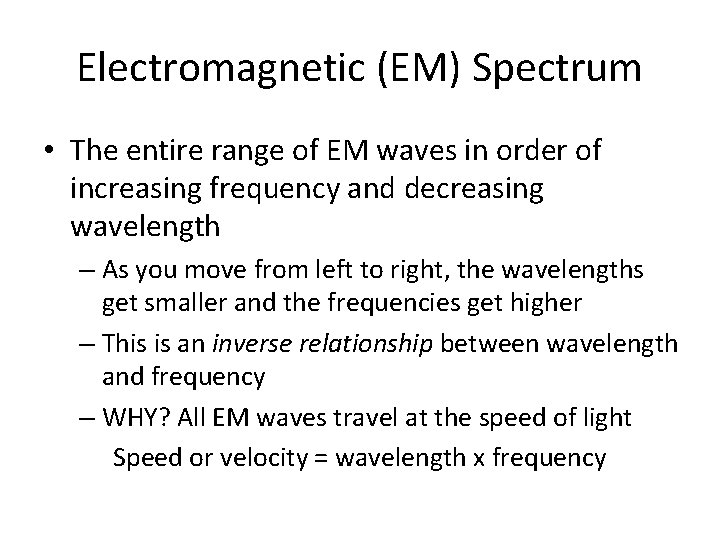 Electromagnetic (EM) Spectrum • The entire range of EM waves in order of increasing