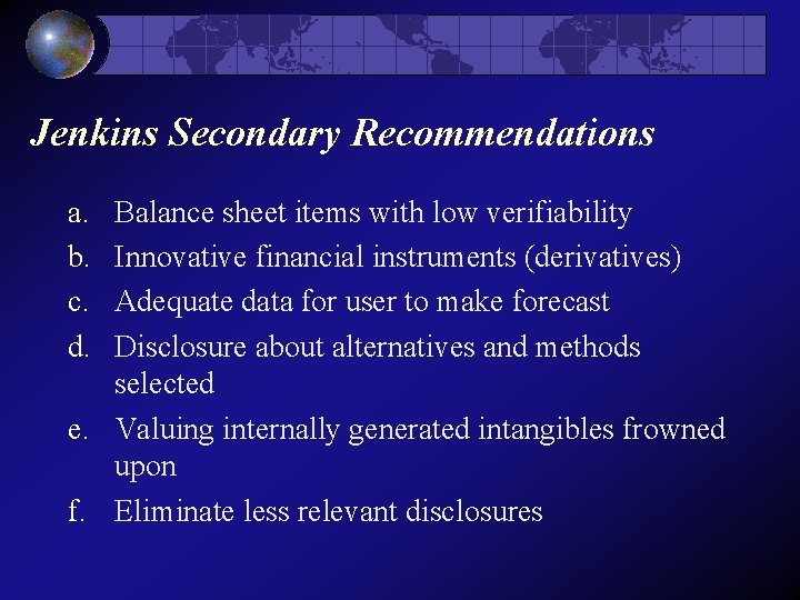 Jenkins Secondary Recommendations a. b. c. d. Balance sheet items with low verifiability Innovative