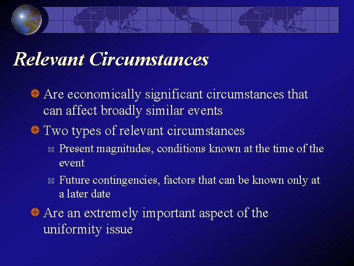 Relevant Circumstances Are economically significant circumstances that can affect broadly similar events Two types