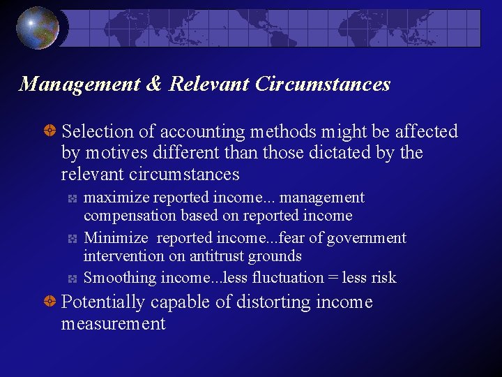 Management & Relevant Circumstances Selection of accounting methods might be affected by motives different