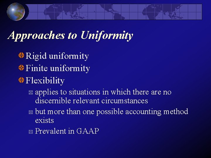 Approaches to Uniformity Rigid uniformity Finite uniformity Flexibility applies to situations in which there
