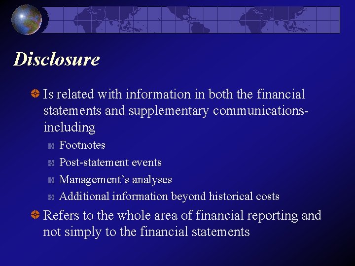 Disclosure Is related with information in both the financial statements and supplementary communicationsincluding Footnotes