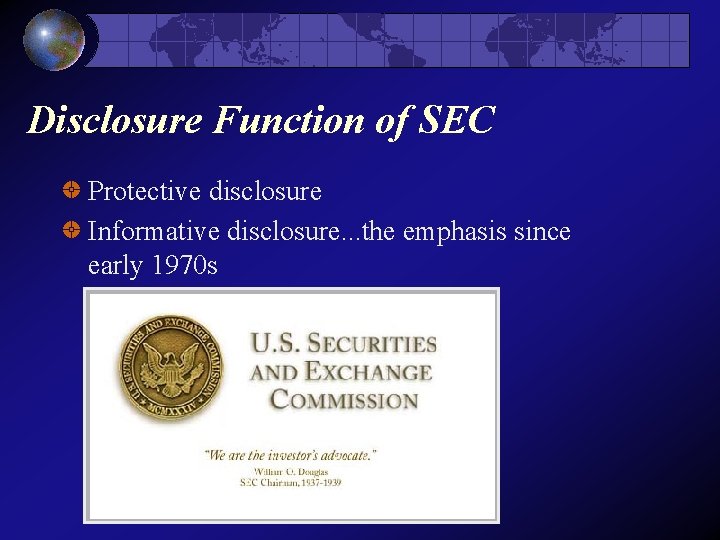 Disclosure Function of SEC Protective disclosure Informative disclosure. . . the emphasis since early