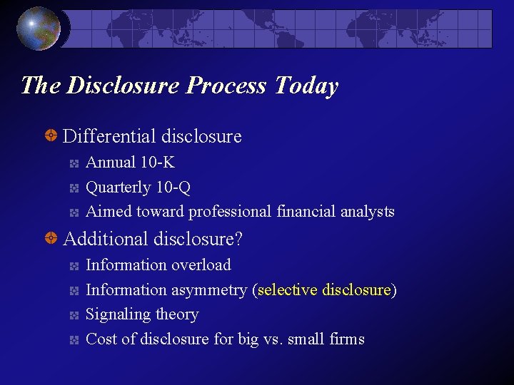 The Disclosure Process Today Differential disclosure Annual 10 -K Quarterly 10 -Q Aimed toward